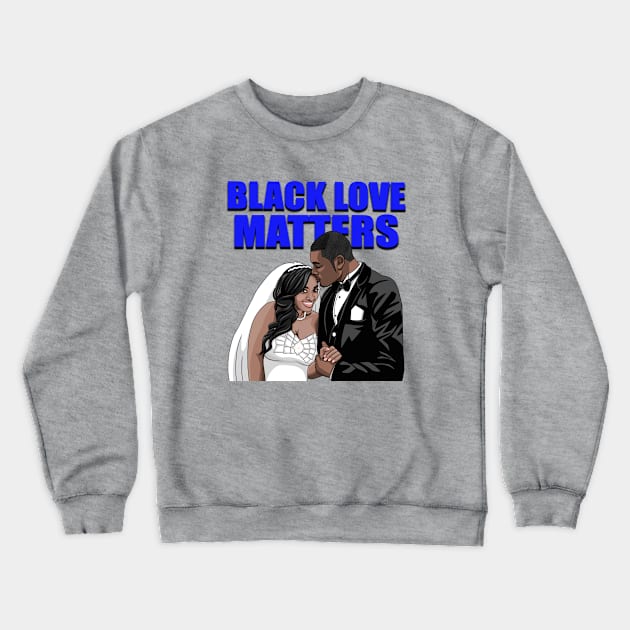 Black Love Matters Crewneck Sweatshirt by Diaspora Wear